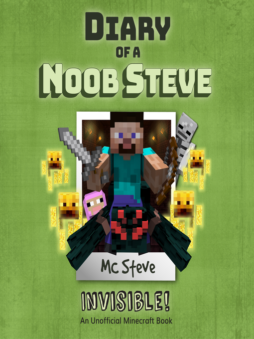 Title details for Diary of a Noob Steve Book 4--Invisible! by MC Steve - Wait list